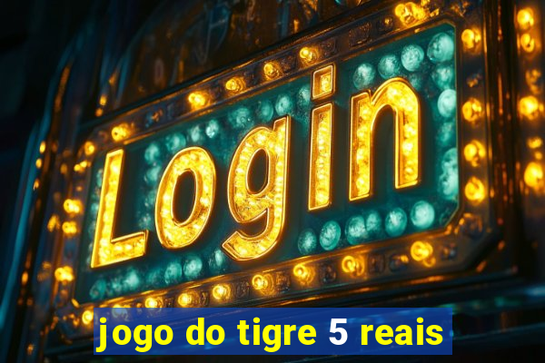 jogo do tigre 5 reais